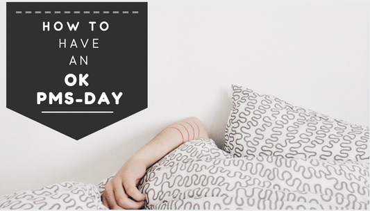 How To Have An Ok PMS-Day